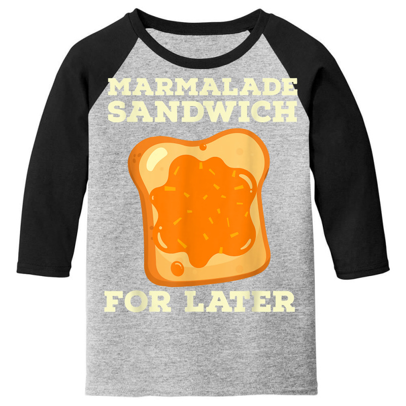 Marmalade Sandwich   For Later Cute Boys Girls Jam Lover T Shirt Youth 3/4 Sleeve by cm-arts | Artistshot