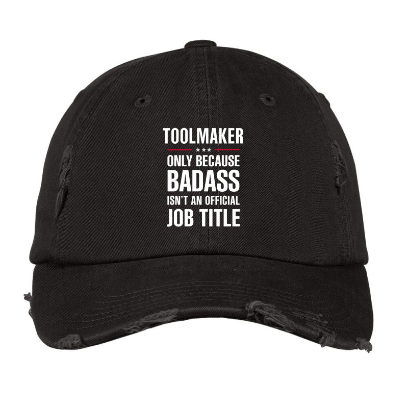 Toolmaker Because Badass Isn't A Job Title Cool Gift Vintage Cap by thanchashop | Artistshot