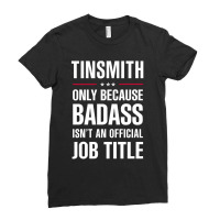 Tinsmith Because Badass Isn't A Job Title Cool Gift Ladies Fitted T-shirt | Artistshot