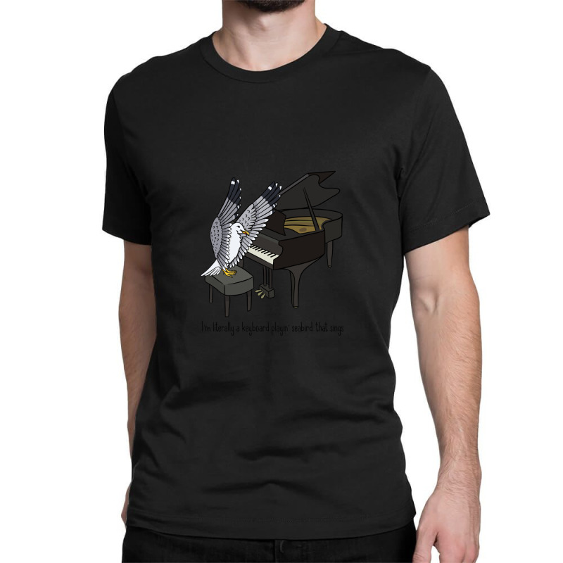 Keyboard Playing Seabird That Sings Classic T-shirt by DonnieCarlson | Artistshot