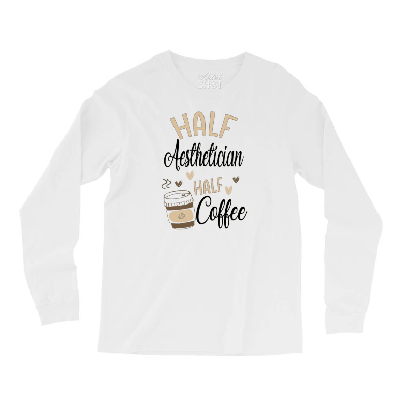 Funny Aesthetician Coffee Lover Long Sleeve Shirts | Artistshot