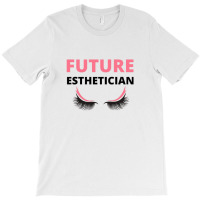 Future Esthetician T-shirt | Artistshot