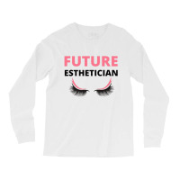 Future Esthetician Long Sleeve Shirts | Artistshot