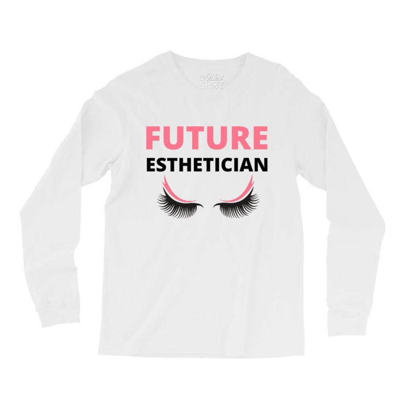 Future Esthetician Long Sleeve Shirts | Artistshot