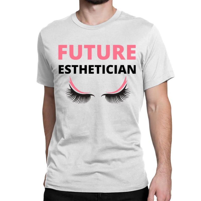 Future Esthetician Classic T-shirt | Artistshot