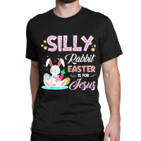 Silly Rabbit Easter Is For Jesus Christians Bunny Eggs Classic T-shirt | Artistshot