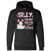 Silly Rabbit Easter Is For Jesus Christians Bunny Eggs Champion Hoodie | Artistshot