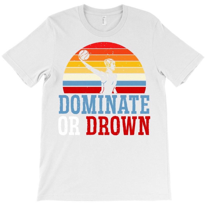 Dominate Or Drown Water Polo Athlete Pullover Hoodie T-Shirt by cm-arts | Artistshot