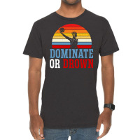 Dominate Or Drown Water Polo Athlete Pullover Hoodie Vintage T-shirt | Artistshot