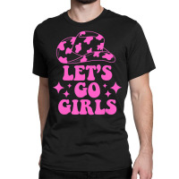 Cowboy Hat Let's Go Girls Western Cowgirls Classic T-shirt | Artistshot