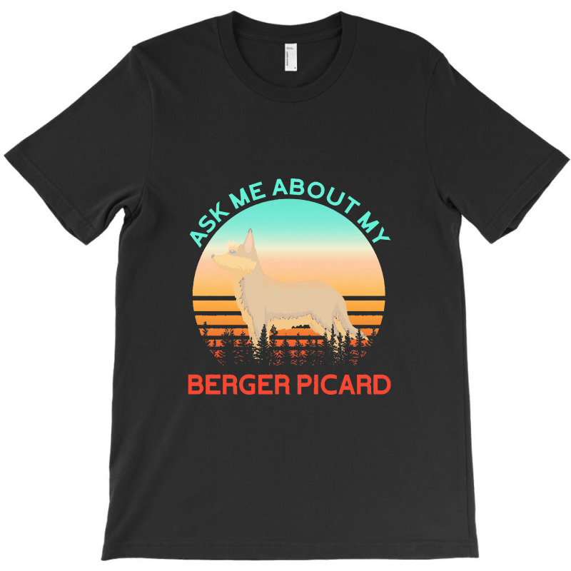 Berger Picard   Ask Me About My Berger Picard T-Shirt by cemarrarubi | Artistshot