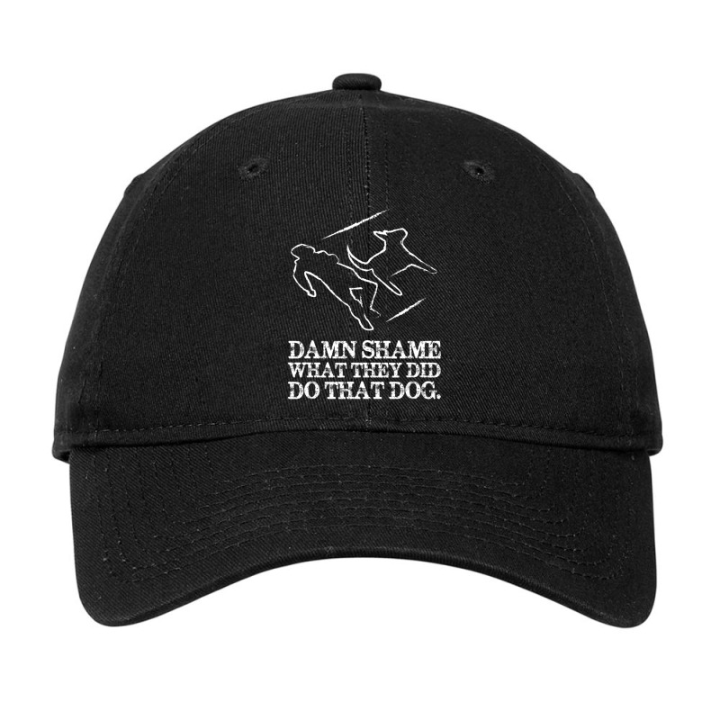 Dog Quote I Damn Shame What They Did To That Dog Adjustable Cap | Artistshot