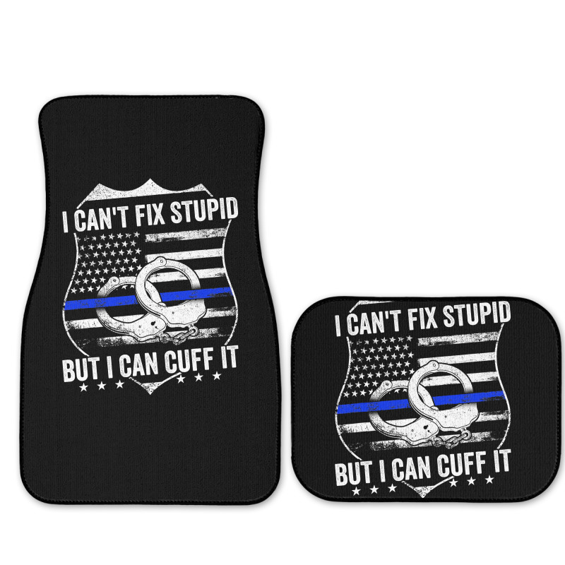 I Can T Fix Stupid But I Can Cuff It Policeman Police Gear Full Set Car ...