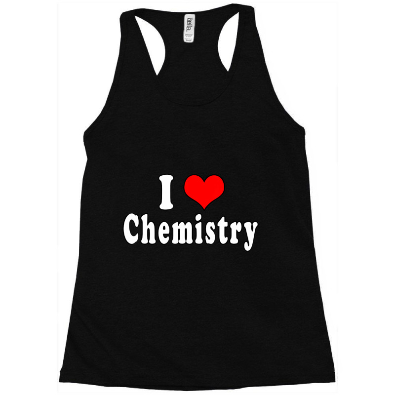 I Love Chemistry Quotes Student Racerback Tank by cm-arts | Artistshot