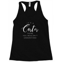 It S A Carter Thing You Wouldn T Understand Racerback Tank | Artistshot