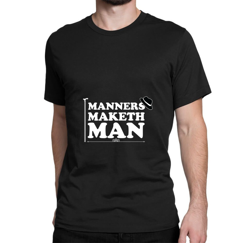 Manners Maketh Man Classic T-shirt by IrvetteDove | Artistshot