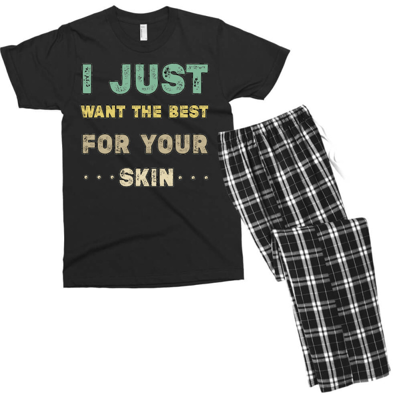 I Just Want The Best For Your Skin Funny Aesthetician,medical Esthetic Men's T-shirt Pajama Set | Artistshot