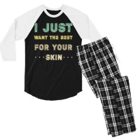 I Just Want The Best For Your Skin Funny Aesthetician,medical Esthetic Men's 3/4 Sleeve Pajama Set | Artistshot