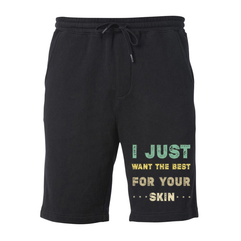 I Just Want The Best For Your Skin Funny Aesthetician,medical Esthetic Fleece Short | Artistshot