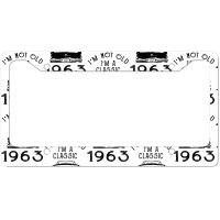 I'm Not Old I'm A Classic 1963 License Plate Frame | Artistshot