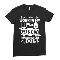 I Just Want To Work In My Garden And Hangout With My Dog T Shirt Ladies Fitted T-shirt | Artistshot