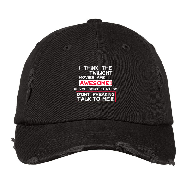 I Think The Twilight Movies Are Awesome Quote Vintage Cap | Artistshot