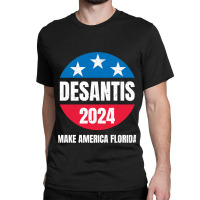 Desantis 2024 Classic T-shirt | Artistshot