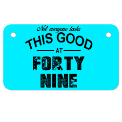 not everyone looks this good at forty nine Motorcycle License Plate | Artistshot
