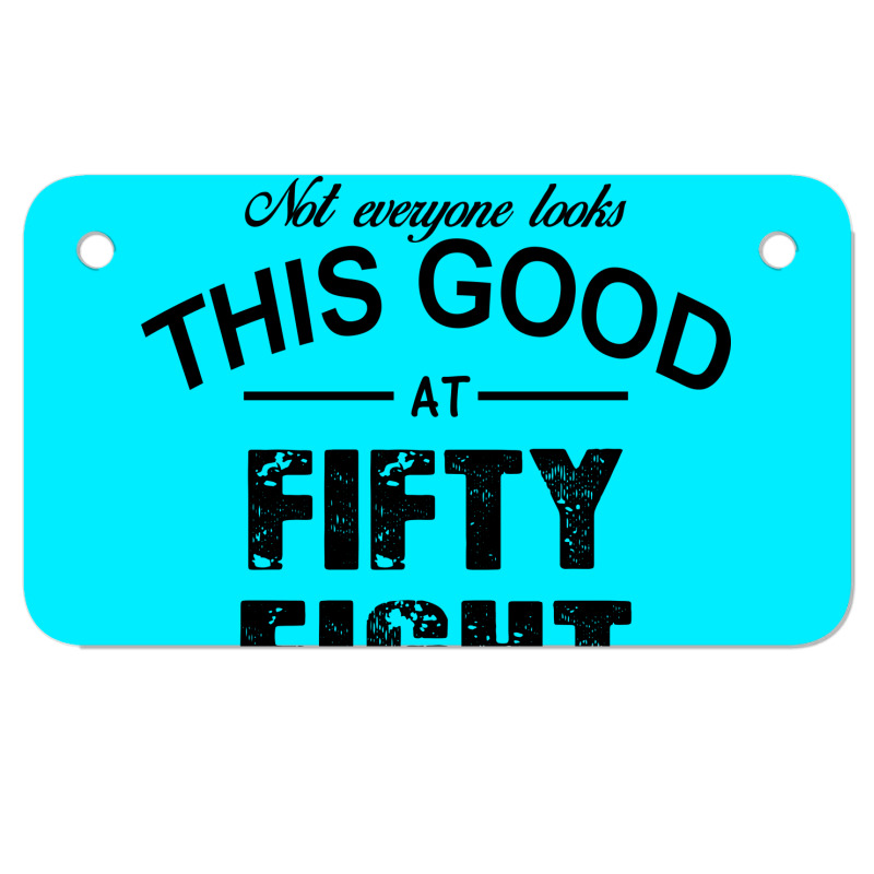 Not Everyone Looks This Good At Fifty Eight Motorcycle License Plate | Artistshot