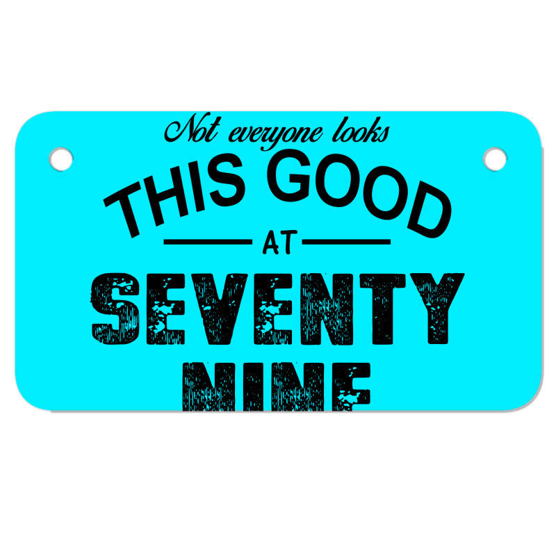 Not Everyone Looks This Good At Seventy Nine Motorcycle License Plate | Artistshot