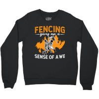 Fencing Fencing Gives Me A Sense Of Longswords Duel Fencer Crewneck Sweatshirt | Artistshot