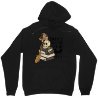 Halloween Costume Gift Ideas Don't Make Me Get My Spell Book Unisex Hoodie | Artistshot