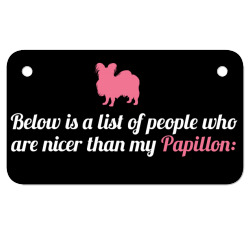 Below Is List Of People Who Are Nicer Than My Papillon Motorcycle License Plate | Artistshot