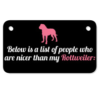 Below Is List Of People Who Are Nicer Than My Rottweiler Motorcycle License Plate | Artistshot