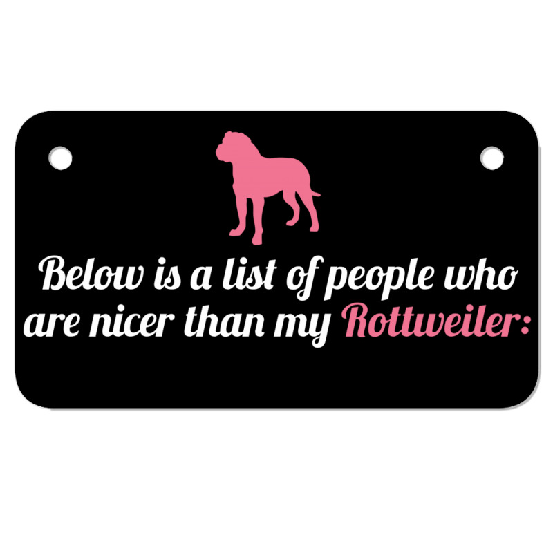 Below Is List Of People Who Are Nicer Than My Rottweiler Motorcycle License Plate | Artistshot