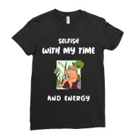 Selfish With My Time And Energy - Peach And Frog Gift Ladies Fitted T-shirt | Artistshot