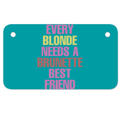 Every Blonde Needs A Brunette Best Friend Motorcycle License Plate | Artistshot