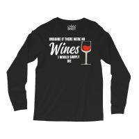 Imagine If There Were No Wines Winemaker Wine Long Sleeve Shirts | Artistshot