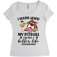 Pitbull Dog I Work Hard So My Pitbull Can Have A Better Likepitbull Mo Women's Triblend Scoop T-shirt | Artistshot