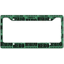 I Have A Hero I Call Him Husband License Plate Frame | Artistshot