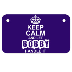 Keep Calm And Let Bobby Handle It Motorcycle License Plate | Artistshot