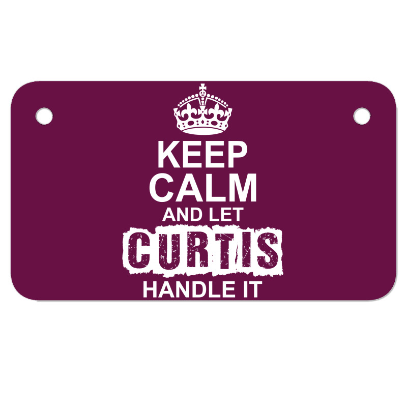 Keep Calm And Let Curtis Handle It Motorcycle License Plate | Artistshot