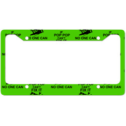 IF POP POP CAN'T FIX IT NO ONE CAN License Plate Frame | Artistshot