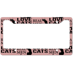 Real Men Love Cats License Plate Frame | Artistshot