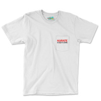 Karate Is Not A Game Pocket T-shirt | Artistshot