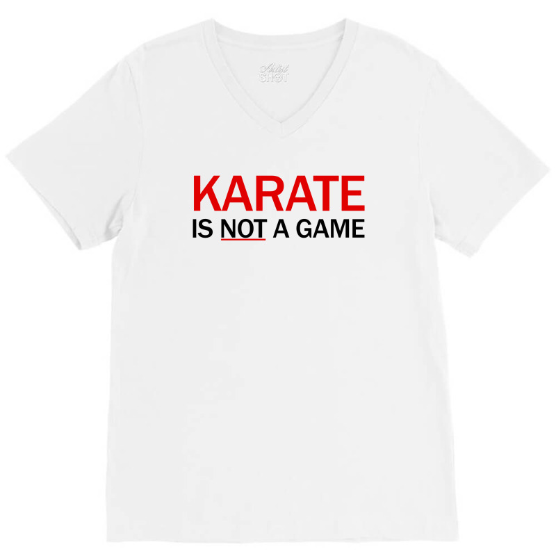 Karate Is Not A Game V-Neck Tee by Republic of Design | Artistshot