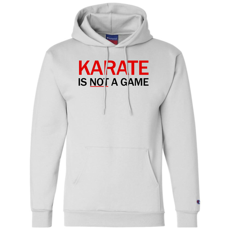 Karate Is Not A Game Champion Hoodie by Republic of Design | Artistshot