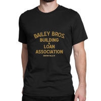 Bailey Brothers Building And Loan Classic T-shirt | Artistshot