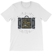 Let's Travel The World T-shirt | Artistshot