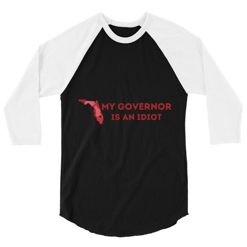 My Governor Is An Idiot 3/4 Sleeve Shirt | Artistshot